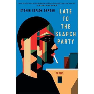 Late to the Search Party - by  Steven Espada Dawson (Paperback)