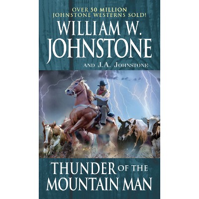 Thunder of the Mountain Man - by  William W Johnstone & J a Johnstone (Paperback)