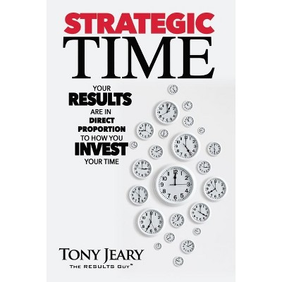 Strategic Time - by  Tony Jeary (Paperback)