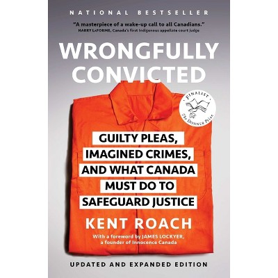 Wrongfully Convicted (Updated and Expanded Edition) - by  Kent Roach (Paperback)