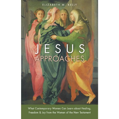 Jesus Approaches - by  Elizabeth M Kelly (Paperback)
