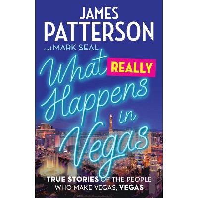 What Really Happens in Vegas - by James Patterson & Mark Seal