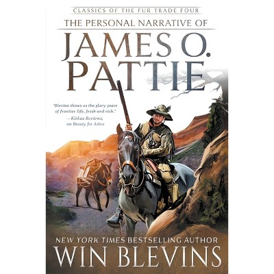The Personal Narrative of James O. Pattie - (Classics of the Fur Trade) by  Win Blevins (Paperback)