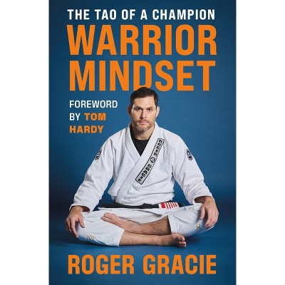 Warrior Mindset - by  Roger Gracie (Hardcover)