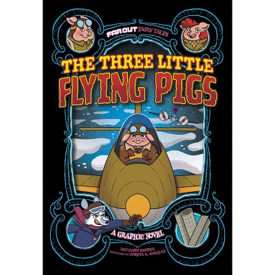 The Three Little Flying Pigs - (Far Out Fairy Tales) by  Benjamin Harper (Paperback)