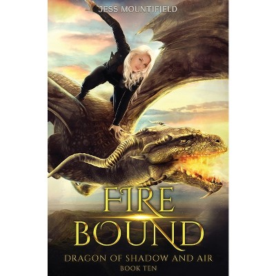 Fire Bound - (Dragon of Shadow and Air) by  Jess Mountifield (Paperback)