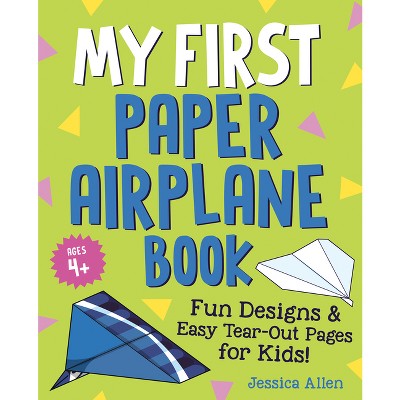 My First Paper Airplane Book - by  Jessica Allen (Paperback)