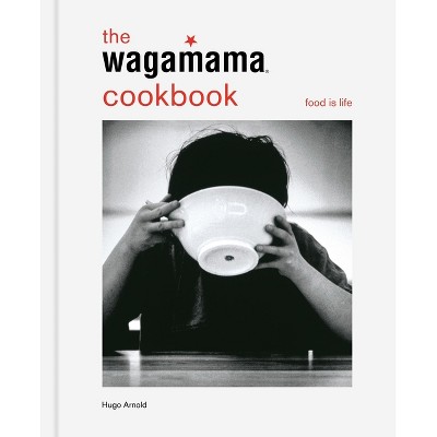The Wagamama Cookbook - by  Hugo Arnold (Hardcover)