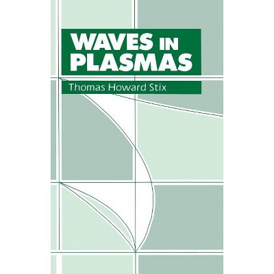 Waves in Plasmas - by  Thomas H Stix (Hardcover)