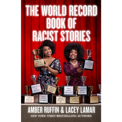 The World Record Book of Racist Stories - by  Amber Ruffin & Lacey Lamar (Paperback)