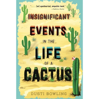 Insignificant Events in the Life of a Cactus - by Dusti Bowling