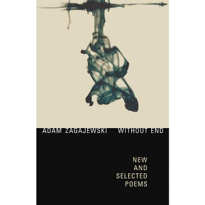 Without End - by  Adam Zagajewski (Paperback)