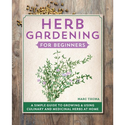 Herb Gardening for Beginners - by Marc Thoma