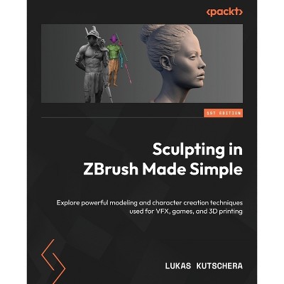 Sculpting in ZBrush Made Simple - by  Lukas Kutschera (Paperback)