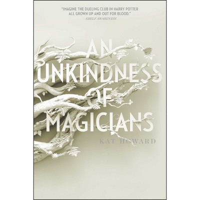 An Unkindness of Magicians - (Unseen World, the) by  Kat Howard (Paperback)