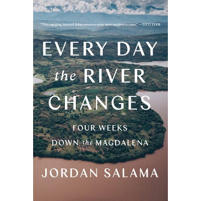 Every Day the River Changes - by  Jordan Salama (Paperback)