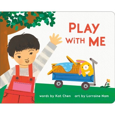 Play with Me - (A Playdate Book) by  Kat Chen (Board Book)