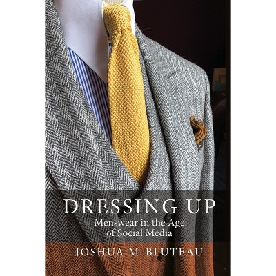 Dressing Up - by  Joshua M Bluteau (Paperback)