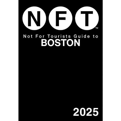 Not for Tourists Guide to Boston 2025 - (Not for Tourists Guides) (Paperback)