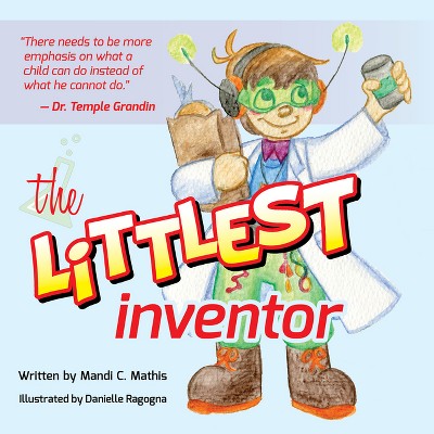 Littlest Inventor - by  Mandi Mathis (Paperback)