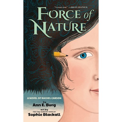 Force of Nature: A Novel of Rachel Carson - by  Ann E Burg (Hardcover)