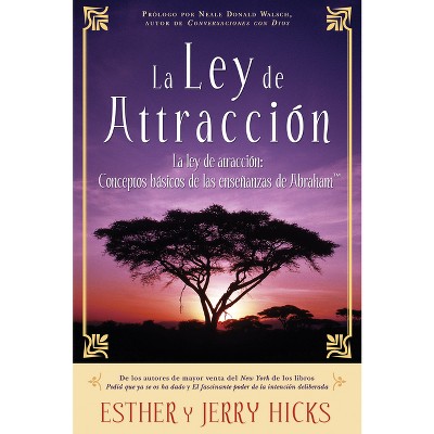 La Ley de Atracción - by  Esther Hicks & Jerry Hicks (Paperback)