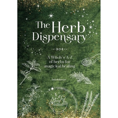 The Herb Dispensary - (Magickal Library) by  Deb Robinson (Hardcover)