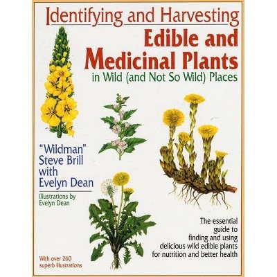Identifying and Harvesting Edible and Medicinal Plants - by  Steve Brill & Evelyn Dean (Paperback)
