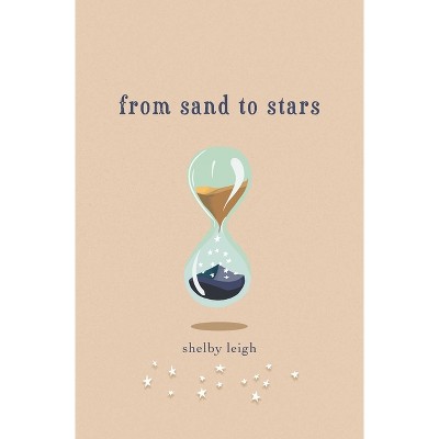From Sand to Stars - by  Shelby Leigh (Paperback)