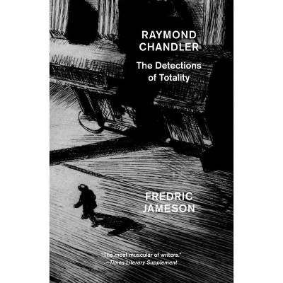 Raymond Chandler - by  Fredric Jameson (Paperback)