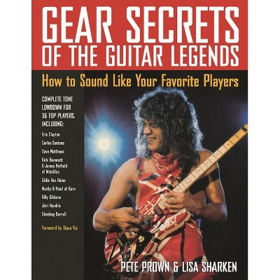 Gear Secrets of the Guitar Legends - by  Pete Prown (Paperback)