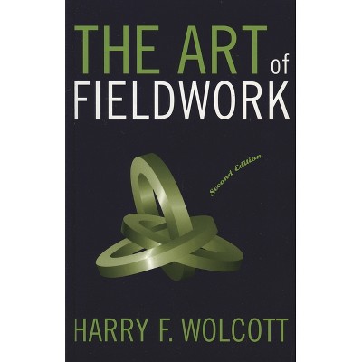 Art of Fieldwork - 2nd Edition by  Harry F Wolcott (Paperback)