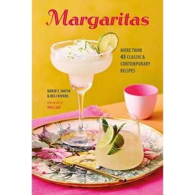 Margaritas - by  David T Smith & Keli Rivers (Hardcover)