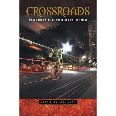 Crossroads - by  Crnp Dennis Butler (Paperback)
