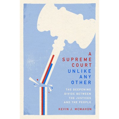 A Supreme Court Unlike Any Other - by Kevin J McMahon