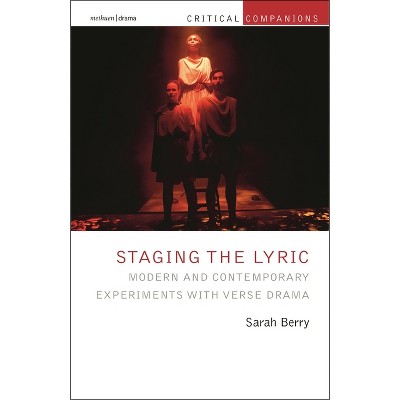Staging the Lyric - (Critical Companions) by  Sarah Berry (Hardcover)