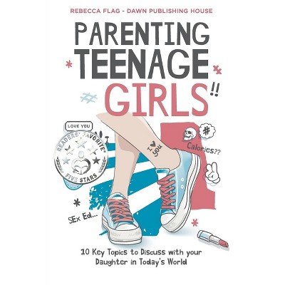 Parenting Teenage Girls - by  Rebecca Flag (Paperback)