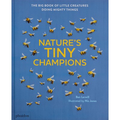Nature's Tiny Champions - by  Ben Lerwill (Hardcover)