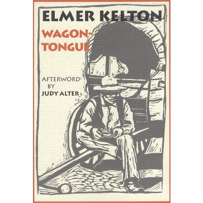 Wagontongue - (Texas Tradition) by  Elmer Kelton (Paperback)