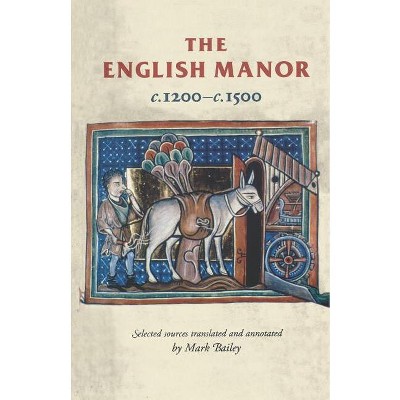 The English Manor C.1200 to C.1500 - (Manchester Medieval Sources) (Paperback)