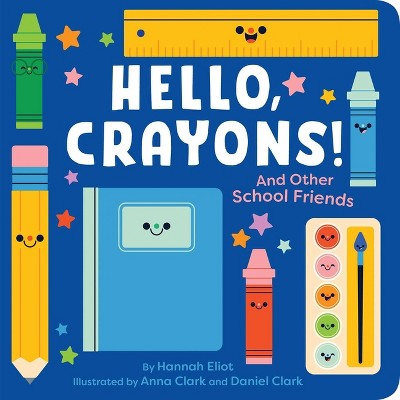 Hello, Crayons! - by  Hannah Eliot (Board Book)