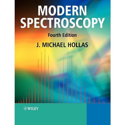 Modern Spectroscopy - 4th Edition by  J Michael Hollas (Paperback)