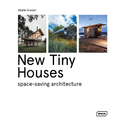 New Tiny Houses - by  Sibylle Kramer (Hardcover)