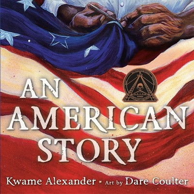 An American Story - by  Kwame Alexander (Hardcover)