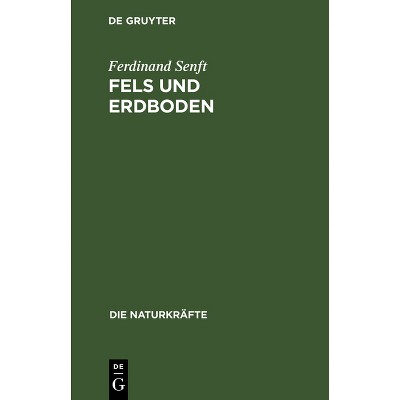 Fels Und Erdboden - (Die Naturkräfte) by  Ferdinand Senft (Hardcover)