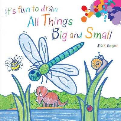It's Fun to Draw All Things Big and Small - (Paperback)