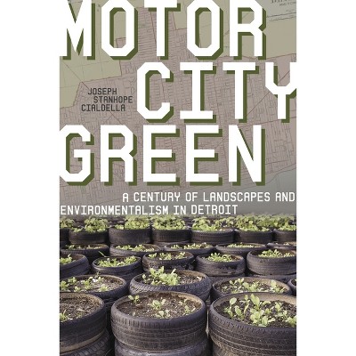 Motor City Green - (History of the Urban Environment) by  Joseph S Cialdella (Hardcover)