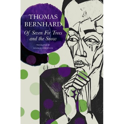 Of Seven Fir Trees and the Snow - (German List) by  Thomas Bernhard (Hardcover)