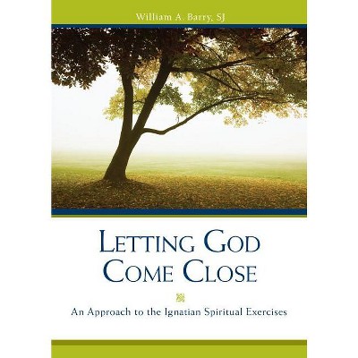 Letting God Come Close - 5th Edition by  William A Barry (Paperback)
