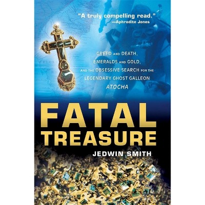 Fatal Treasure - by  Jedwin Smith (Paperback)
